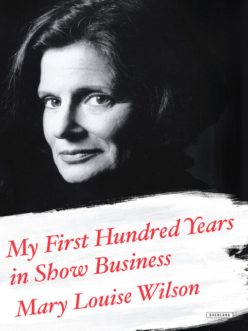 Title details for My First Hundred Years in Show Business by Mary Louise Wilson - Wait list